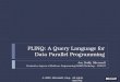 PLINQ: A Query Language for Data Parallel Programming Joe Duffy, Microsoft Declarative Aspects of Multicore Programming (DAMP) Workshop – POPL’07 © 2007,