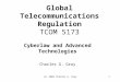 (c) 2004 Charles G. Gray1 Global Telecommunications Regulation TCOM 5173 Cyberlaw and Advanced Technologies Charles G. Gray