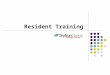 Resident Training. Your Role in Typhon Resident 1. Make sure you are registered within the first 30 days of starting a residency. Must have an active