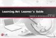 LGE Internal Use Only Learning.Net Learner’s Guide Version 1.1 Published by L&D Division on May 14, 2012