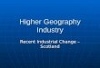 Higher Geography Industry Recent Industrial Change – Scotland