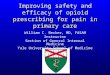 Improving safety and efficacy of opioid prescribing for pain in primary care William C. Becker, MD, FASAM Instructor Section of General Internal Medicine