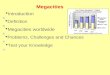 Megacities  Introduction  Definition  Megacities worldwide  Problems, Challenges and Chances  Test your Knowledge