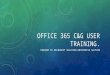 OFFICE 365 C&G USER TRAINING. PRESENT BY MICROSOFT SOLUTION ENTERPRISE SECTION