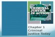 Chapter 1 Criminal Justice Today. Learning Objective 1 Describe the two most common models of how society determines which acts are criminal