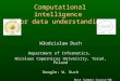 Computational intelligence for data understanding Włodzisław Duch Department of Informatics, Nicolaus Copernicus University, Toruń, Poland Google: W. Duch