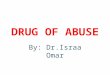 DRUG OF ABUSE By: Dr.Israa Omar. DRUG DEPENDANCE It refers to the state of affairs when administration of drug is sought compulsively, leading to disturbed