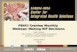 PBHCI Grantee Monthly Webinar: Making HIT Decisions Mike Lardiere Vice President HIT and Strategic Development Center for Integrated Health Solutions Jeremy
