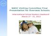 WASC Visiting Committee Final Presentation for Overseas Schools International School Eastern Seaboard March 27 - 31, 2011