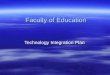 Faculty of Education Technology Integration Plan