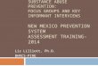 QUALITATIVE RESEARCH FOR SUBSTANCE ABUSE PREVENTION: FOCUS GROUPS AND KEY INFORMANT INTERVIEWS NEW MEXICO PREVENTION SYSTEM ASSESSMENT TRAINING- 2014 Liz