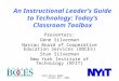 ASCD March 2006/ LIASCD Oct. 2006 An Instructional Leader’s Guide to Technology: Today’s Classroom Toolbox Presenters: Gene Silverman Nassau Board of Cooperative
