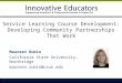 Service Learning Course Development: Developing Community Partnerships That Work Maureen Rubin California State University, Northridge maureen.rubin@csun.edu