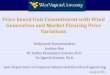 Price based Unit Commitment with Wind Generation and Market Clearing Price Variations Vaidyanath Ramachandran Junbiao Han Dr. Sarika Khushalani Solanki,