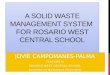 A SOLID WASTE MANAGEMENT SYSTEM FOR ROSARIO WEST CENTRAL SCHOOL JOVIE CAMPOMANES-PALMA TEACHER III ROSARIO WEST CENTRAL SCHOOL DIVISION OF BATANGAS PROVINCE