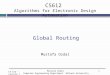 1 CS612 Algorithms for Electronic Design Automation CS 612 – Lecture 7 Global Routing Mustafa Ozdal Computer Engineering Department, Bilkent University