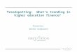 Trendspotting: What’s trending in higher education finance? Presenter: Walter Goldsmith