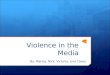Violence in the Media By: Marisa, Nick, Victoria, and Casey