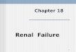1 Chapter 18 Renal Failure. 2 Section I. Introduction
