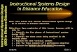 10/08/05Slide 1 Instructional Systems Design in Distance Education Goal: This lesson will discuss Instructional Systems Design as it relates to distance