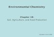 Environmental Chemistry Chapter 18: Soil, Agriculture, and Food Production Copyright © 2011 by DBS