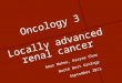 Oncology 3 Locally advanced renal cancer Amar Mohee, Karyee Chow North West Urology September 2013