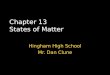 Chapter 13 States of Matter Hingham High School Mr. Dan Clune