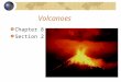 Volcanoes Chapter 8 Section 2. Class Outcomes Describe a volcano Name and describe the 4 types of volcanoes Differentiate between Pahoehoe and Aa lava