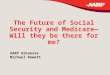 The Future of Social Security and Medicare— Will they be there for me? AARP Arkansas Michael Rowett