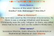 Understanding Dharma Hindu Basics: Source of the word ‘Hindu’? Sindhu? Indu Mahasagar? Him-Dhu? What is Hinduism? The term was used by the Christian missionaries