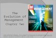 Chapter Two The Evolution of Management © 2013 by McGraw-Hill Education. This is proprietary material solely for authorized instructor use. Not authorized