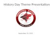 History Day Theme Presentation September 25, 2012