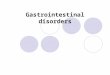Gastrointestinal disorders. Introduction The gastrointestinal (G.I.) tract comprises the oral cavity, esophagus, stomach, small intestine (duodenum, jejunum,