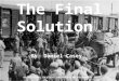 The Final Solution By: Daniel Casey Picture: "FINAL SOLUTION": OVERVIEW — PHOTOGRAPH #1