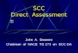 SCC Direct Assessment John A. Beavers Chairman of NACE TG 273 on SCC DA