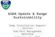 USDA Update & Range Sustainability Army Installation Support Session DoD Pest Management Workshop February 15, 2007