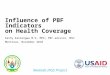 1 Influence of PBF Indicators on Health Coverage Kathy Kantengwa M.D, MPA; PBF advisor, MSH Montreux, November 2010 Rwanda IHSS Project