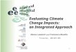 1 Evaluating Climate Change Impacts: an Integrated Approach Marco Lazzarin and Francesco Bosello Trieste, 09/07/03