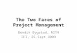 The Two Faces of Project Management Bendik Bygstad, NITH IFI, 25.Sept 2009