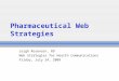 Pharmaceutical Web Strategies Leigh Rosenorn, RD Web Strategies for Health Communications Friday, July 24, 2009
