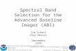 Spectral Band Selection for the Advanced Baseline Imager (ABI) Tim Schmit Paul Menzel September 1999 National Oceanic and Atmospheric Administration NESDIS/ORA