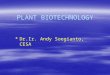 PLANT BIOTECHNOLOGY  Dr.Ir. Andy Soegianto, CESA