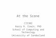 At the Scene CIS302 Harry R. Erwin, PhD School of Computing and Technology University of Sunderland