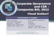 Corporate Governance and CSR - Companies Bill, 2012 Vinod Kothari Vinod Kothari & Company 1012 Krishna 224 AJC Bose Road Kolkata – 700017 Phone 033-22811276