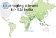 : Managing a brand for SAI India Anindya Dasgupta