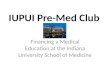 IUPUI Pre-Med Club Financing a Medical Education at the Indiana University School of Medicine