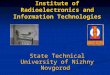Institute of Radioelectronics and Information Technologies State Technical University of Nizhny Novgorod