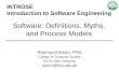 INTROSE Introduction to Software Engineering Raymund Sison, PhD College of Computer Studies De La Salle University sisonr@dlsu.edu.ph Software: Definitions,