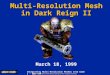 Integrating Multi-Resolution Meshes Into Games - GDC '99 Multi-Resolution Mesh in Dark Reign II March 18, 1999 *All trademarks and brands property of their