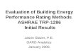 Evaluation of Building Energy Performance Rating Methods ASHRAE TRP-1286 Initial Results Jason Glazer, P.E. GARD Analytics January 2006